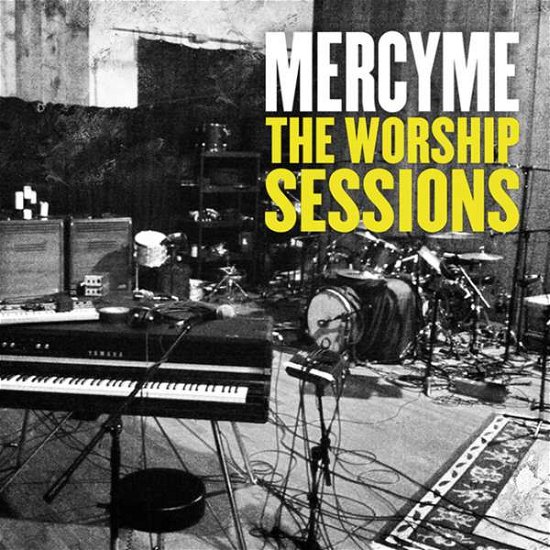 The Worship Sessions - MercyMe - Music - ASAPH - 0000768504123 - September 14, 2012