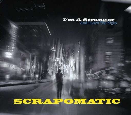 Cover for Scrapomatic · I'm A Stranger (and I Love The Night) (CD) (2012)