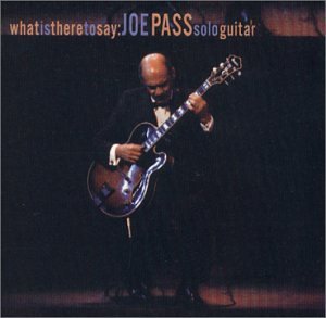 What is There to Say: Joe Pass Solo Guitar - Joe Pass - Musik - Pablo - 0025218097123 - 10. juli 2001