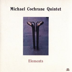 Elements - Michael Cochrane - Muziek - CAMJAZZ - 0027312115123 - 22 juni 2015
