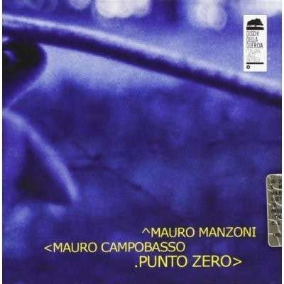 Cover for Mauro Manzoni / Mauro Campobasso · Punto Zero (CD) (2018)