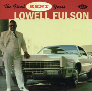 The Final Kent Years - Lowell Fulson - Musiikki - KENT - 0029667183123 - maanantai 28. tammikuuta 2002