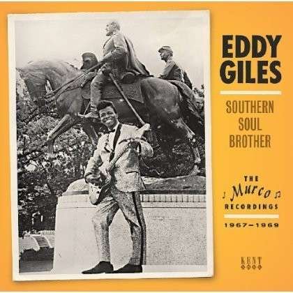 Southern Soul Brother - the Murco Recordings 1967 - 69 - Eddy Giles - Musiikki - KENT - 0029667240123 - maanantai 10. marraskuuta 2014