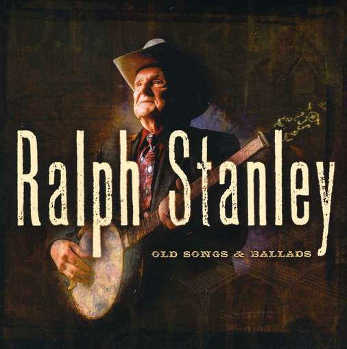 Old Songs & Ballads 1 - Ralph Stanley - Music - REBEL - 0032511950123 - August 14, 2012