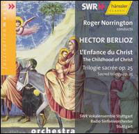 L'enfance Du Christ Sacred Trilogy - Berlioz / Oelze / Maltmann / Padmore / Norrington - Muzyka - SWR - 0040888309123 - 28 października 2003