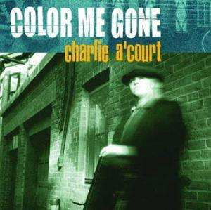 Color Me Gone - Charlie A'court - Music - HERMANS - 0041203303123 - October 16, 2003