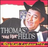 Cover for Thomas 'big Hat' Fields · Big Hat Zydeco Mix (CD) (2004)