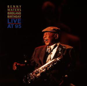 Cover for Benny Waters · Birdland Birthday - Live at 95 (CD) (1997)