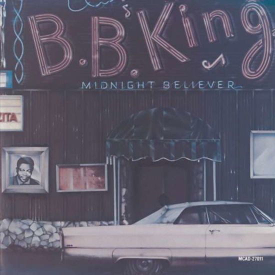 Midnight Believer - B.B. King - Musiikki - MCA - 0076742701123 - perjantai 22. kesäkuuta 2018