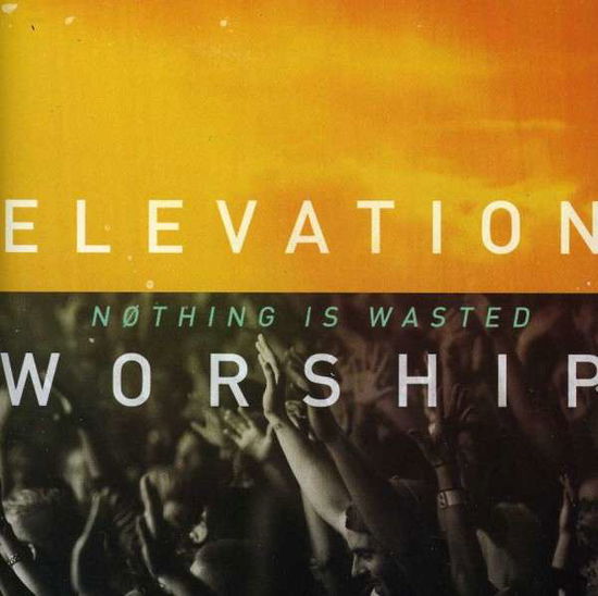 Cover for Elevation Worship · Nothing Is Wasted (CD) (2013)