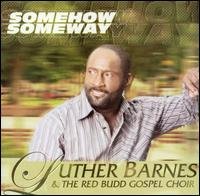 Cover for Barnes,luther &amp; Red Budd Gospel Choir · Some How Some Way (CD) (2005)