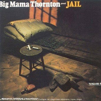 Jail - Big Mama Thornton - Musiikki - VANGUARD RECORDS - 0090204401123 - perjantai 20. lokakuuta 1995