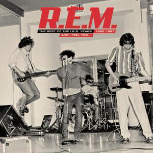 Cover for R.e.m. · And I Feel Fine.....The Best Of The IRS Years 1982-1987 (CD) (2006)