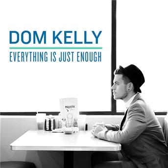 Cover for Dom Kelly (A Fragile Tomorrow) · Dom Kelly (A Fragile Tomorrow) - Everything Is Just Enough (CD)