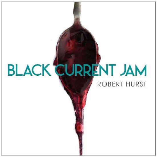 Cover for Robert Hurst · Bob's Black Current Jam (CD) (2017)