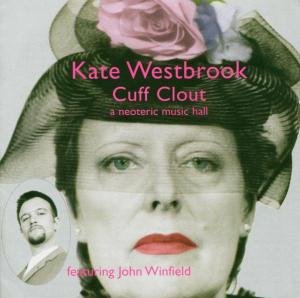 Cover for Kate Westbrook · Cuff Clout - A Neoteric Music Hall (CD) (2004)
