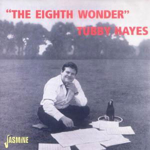Eight Wonder - Tubby Hayes - Musiikki - JASMINE - 0604988061123 - perjantai 10. marraskuuta 2000