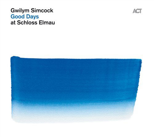 Good Days At Schloss Elmau - Gwilym Simcock - Musiikki - ACT - 0614427950123 - torstai 6. tammikuuta 2011