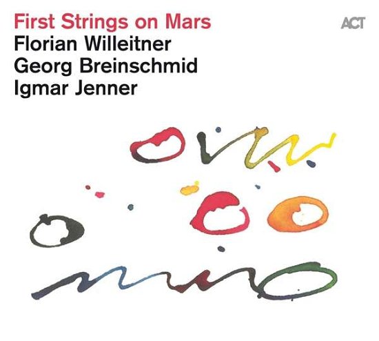 Willeitner, Florian / Georg Breinschmid / Ingmar Jenner · First Strings On Mars (CD) [Digipack] (2021)