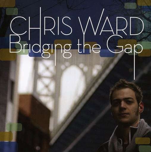 Cover for Chris Ward · Bridging the Gap (CD) (2008)