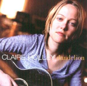 Dandelion - Claire Holley - Muziek - YEP ROC - 0634457205123 - 12 juni 2003