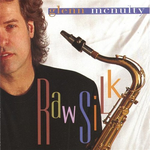 Raw Silk - Glenn Mcnulty - Musiikki - Isona - 0635967000123 - tiistai 1. joulukuuta 1998