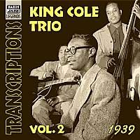 Transcriptions Vol.2 1939 - Nat King -Trio- Cole - Musik - NAXOS JAZZ - 0636943252123 - 16. August 2001