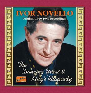 Dancing Years / King´S Rhapsody - Ivor Novello - Musiikki - Naxos Nostalgia - 0636943278123 - maanantai 31. tammikuuta 2005