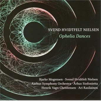Cover for Mogensen / Hvidtfelt Nielsen · Svend Hvidtfelt Nielsen: Ophelia Dances (CD) (2018)