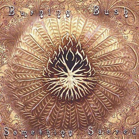 Cover for Burning Bush · Something Sacred (CD) (2003)