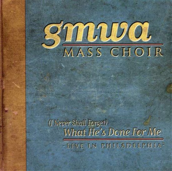 Cover for Gmwa Mass Choir · What He's Done for Me: Live in Philadelphia (CD) (1999)