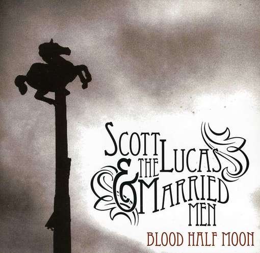 Blood Half Moon - Lucas,scott & Married men - Música - THE END - 0654436028123 - 5 de junio de 2012