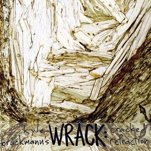 Cover for Kyle Bruckmanns Wrack · Cracked Refraction (CD) (2012)