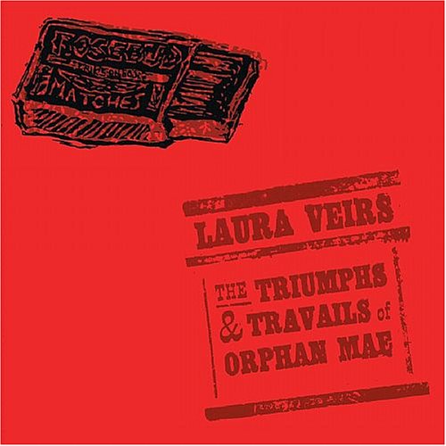 Triumphs & Travails of Orphan Mae - Laura Veirs - Musik - Raven Marching Band - 0659057598123 - 10. Mai 2011