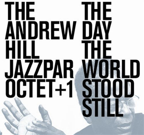 The Day the World Stood Still - The Andrew Hill Jazzpar Octet+1 - Musiikki - CADIZ - STUNT - 0663993204123 - perjantai 15. maaliskuuta 2019