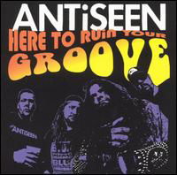 Cover for Antiseen · Here to Ruin Your Groove (CD) [Remastered edition] (2003)