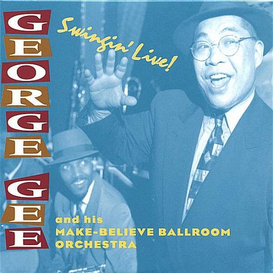 Swingin' Live - Gee,george & His Make-believe - Music - SWING 46 - 0666220000123 - November 30, 1998