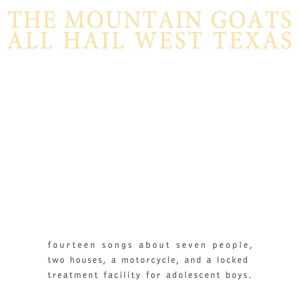 All Hail West Texas - Mountain Goats - Música - MERGE RECORDS - 0673855048123 - 5 de agosto de 2013