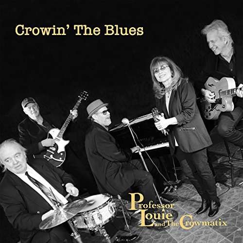 Cover for Professor Louie &amp; the Crowmatix · Crowin' the Blues (CD) (2017)