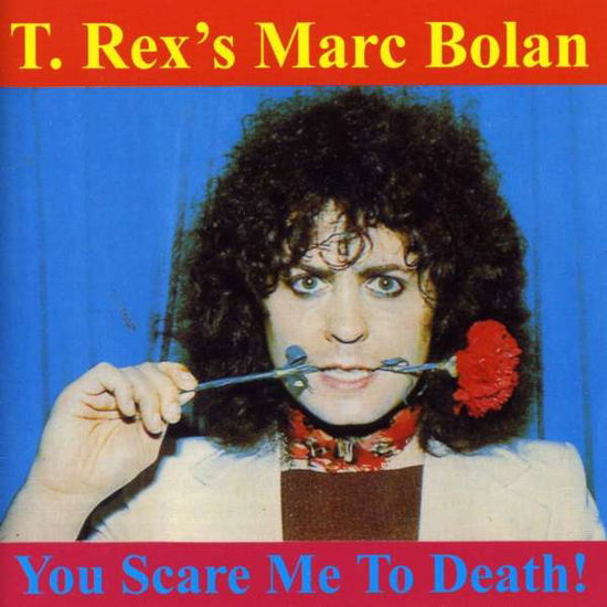 You Scare Me to Death -13 - Marc Bolan - Muziek - MVD - 0689240001123 - 28 november 2008