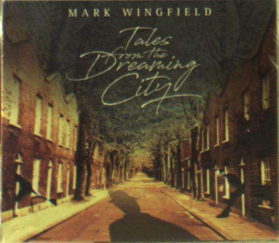 Tales From The Dreaming City - Mark Wingfield - Music - MOONJUNE - 0692287909123 - July 20, 2018