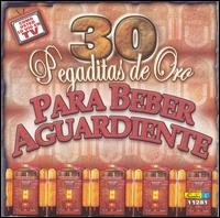 Cover for 30 Pegaditas De Oro Para Beber Aguardiente / Var (CD) (2005)