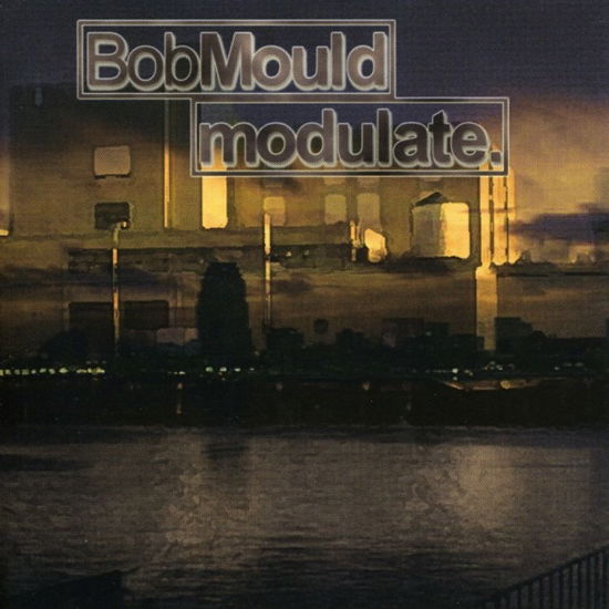 Modulate - Bob Mould - Musik - ROCK-POP - 0698519202123 - 28. juli 2017