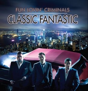 Fun Lovin' Criminals · Classic Fantastic (CD) (2015)