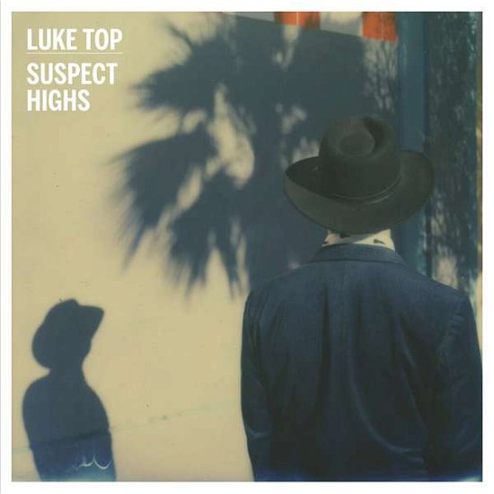 Luke Top · Suspect Highs (LP) [Limited edition] (2016)