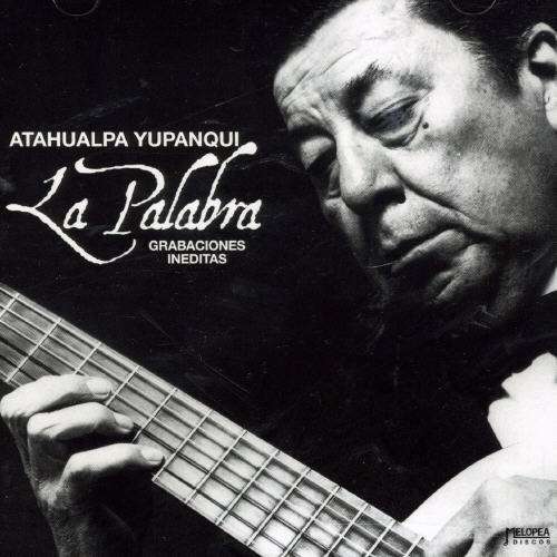 Cover for Yupanqui Atahualpa · La Palabra (Grabaciones Inedit (CD) (2001)