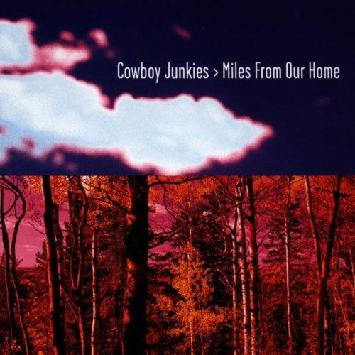 Cover for Cowboy Junkies · Miles From Our Home (CD)