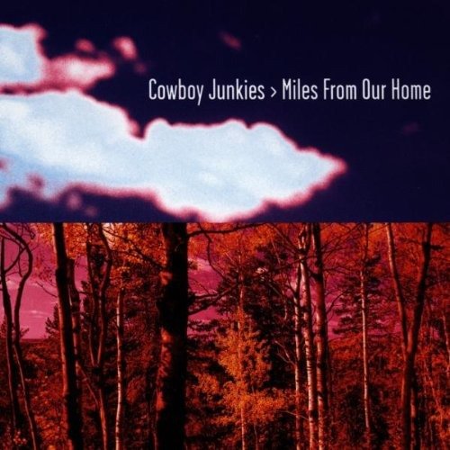 Cover for Cowboy Junkies · Miles From Our Home (CD)