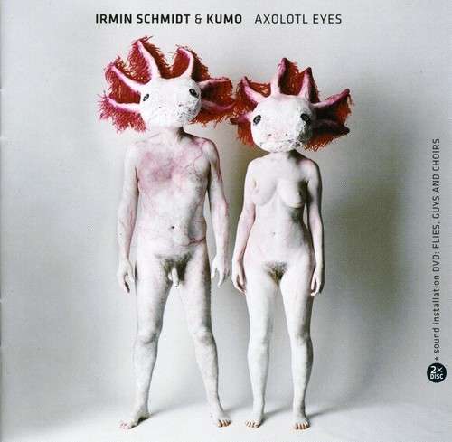 Cover for Schmidt,irmin &amp; Kumo · Axolotl Eyes (CD) (2008)