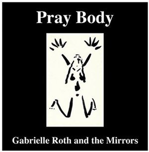 Cover for Roth,gabrielle &amp; the Mirrors · Pray Body (CD) (2016)